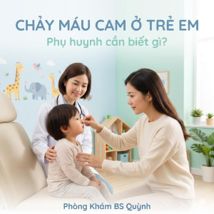 CHẢY MÁU CAM Ở TRẺ EM: PHỤ HUYNH CẦN BIẾT GÌ?